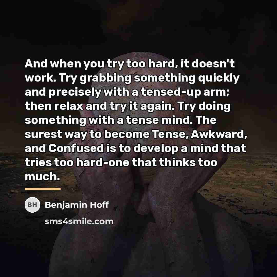 “And when you try too hard, it doesn't work. Try…” quote by Benjamin Hoff