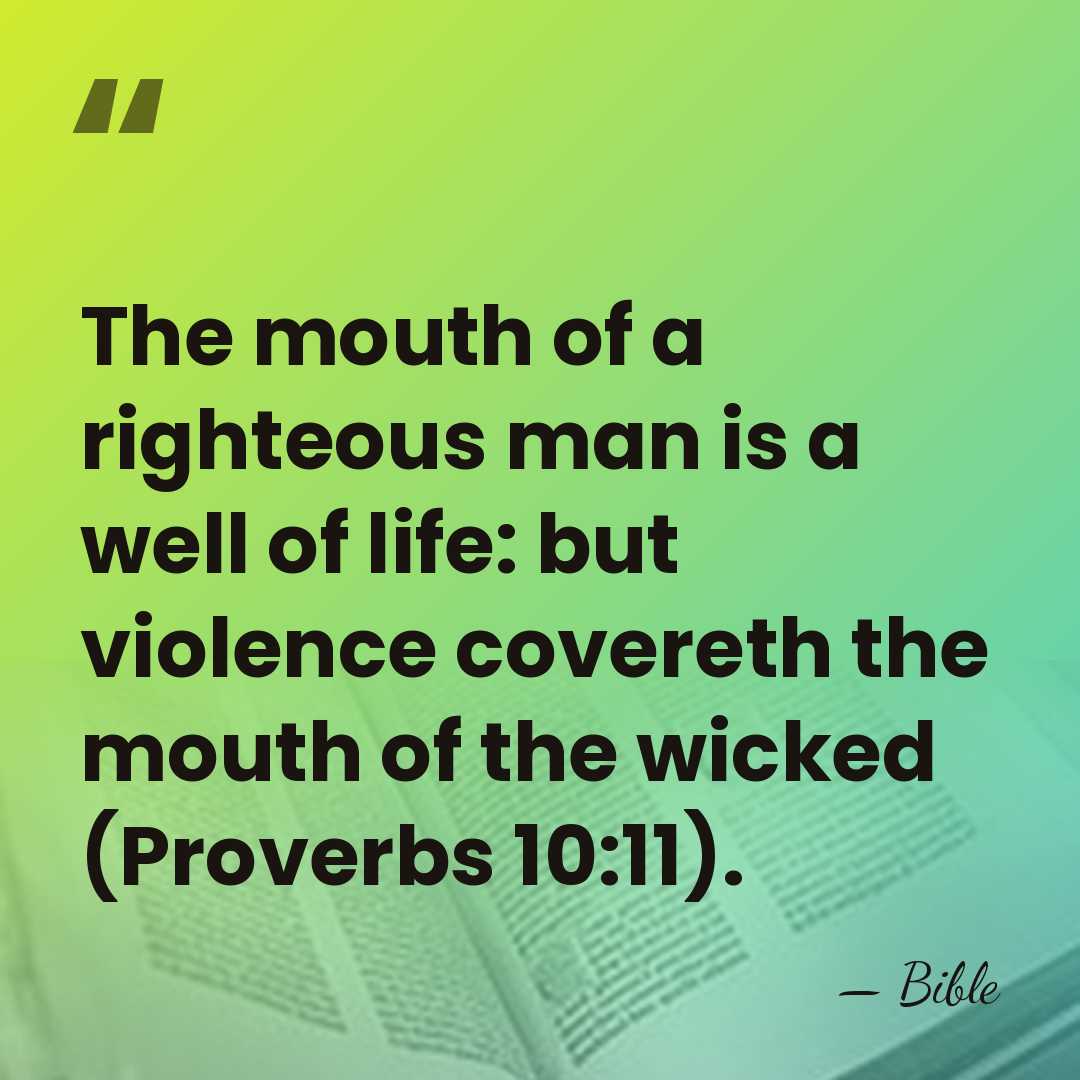 The mouth of a righteous man is a well of life: but&hellip; - Bible