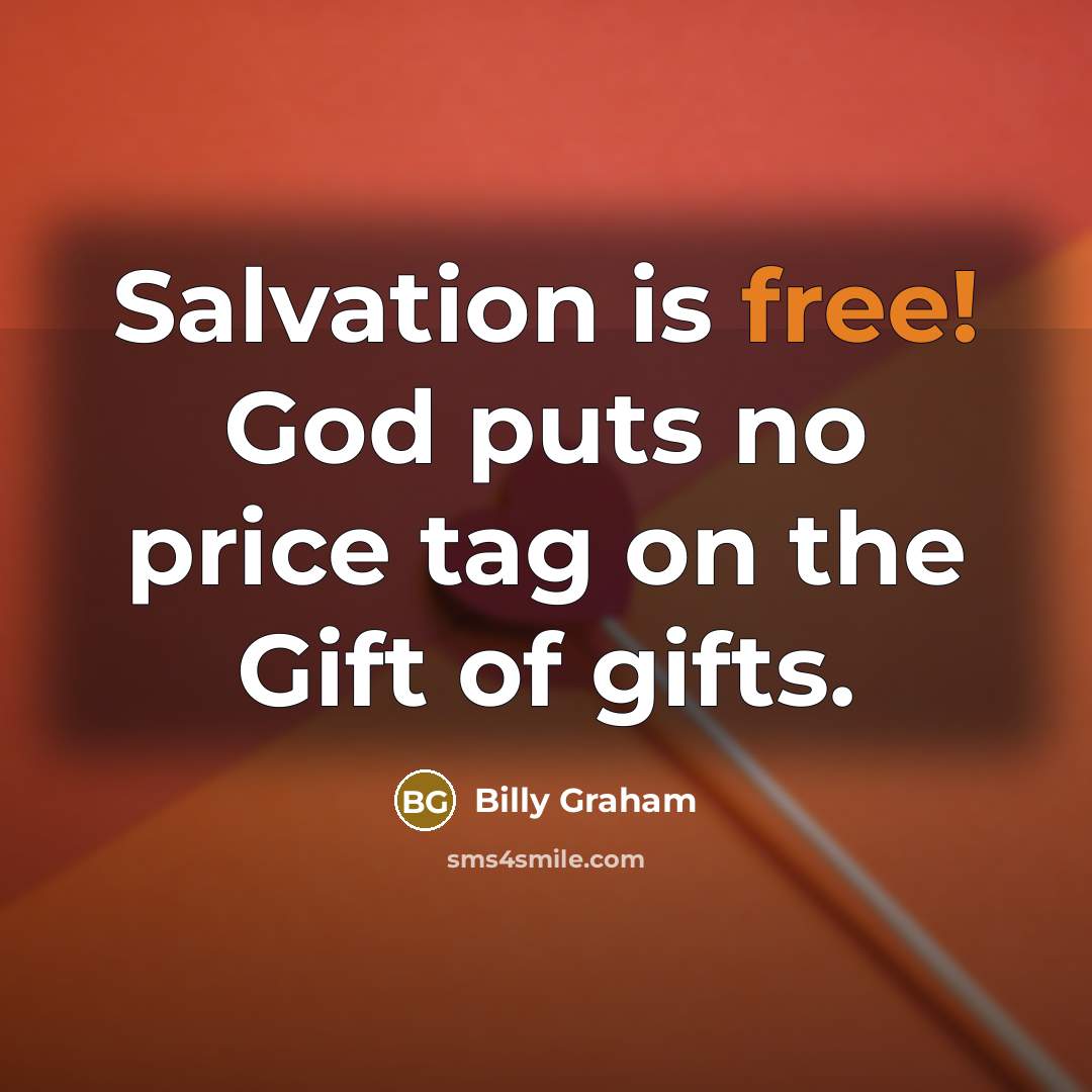 “Salvation is free! God puts no price tag on the…” quote by Billy Graham
