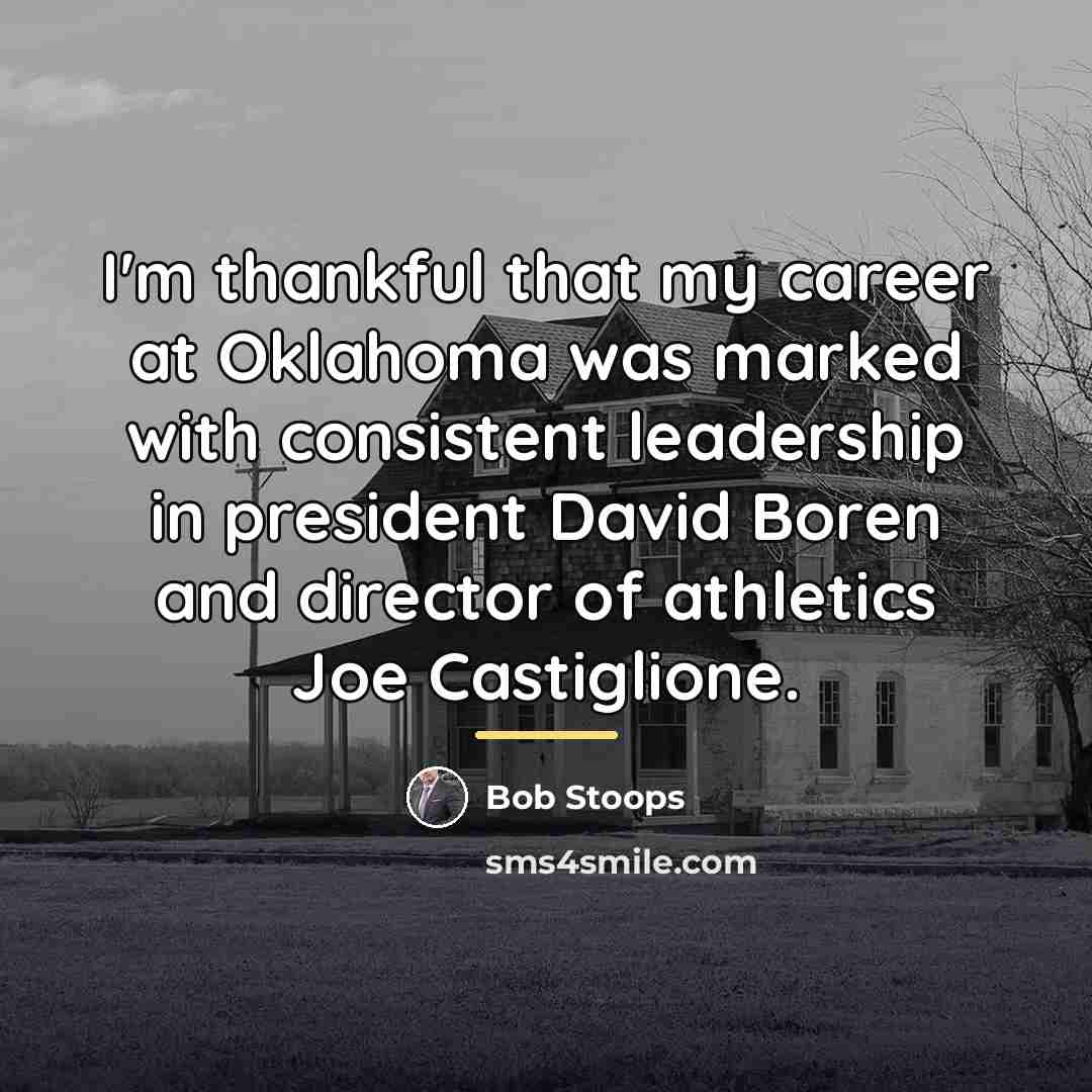 “I'm thankful that my career at Oklahoma was marked with…” quote by Bob Stoops