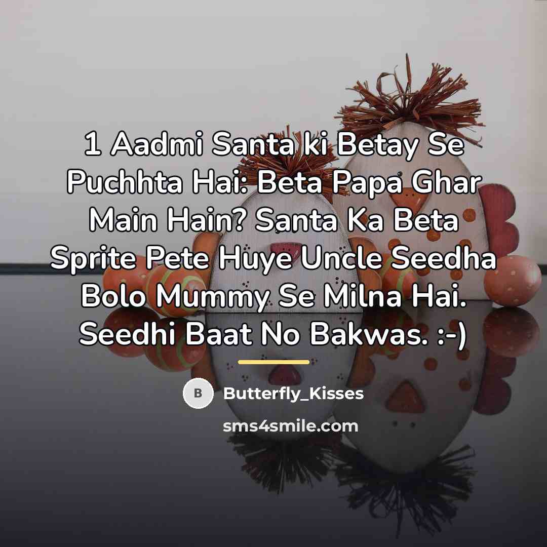 “1 Aadmi Santa ki Betay Se Puchhta Hai: Beta Papa…” quote by Butterfly_Kisses