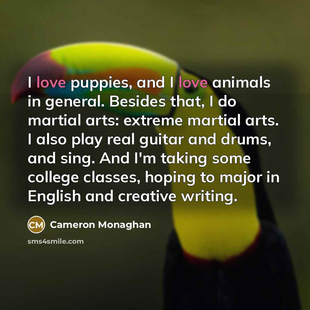 “I love puppies, and I love animals in general. Besides…” quote by Cameron Monaghan