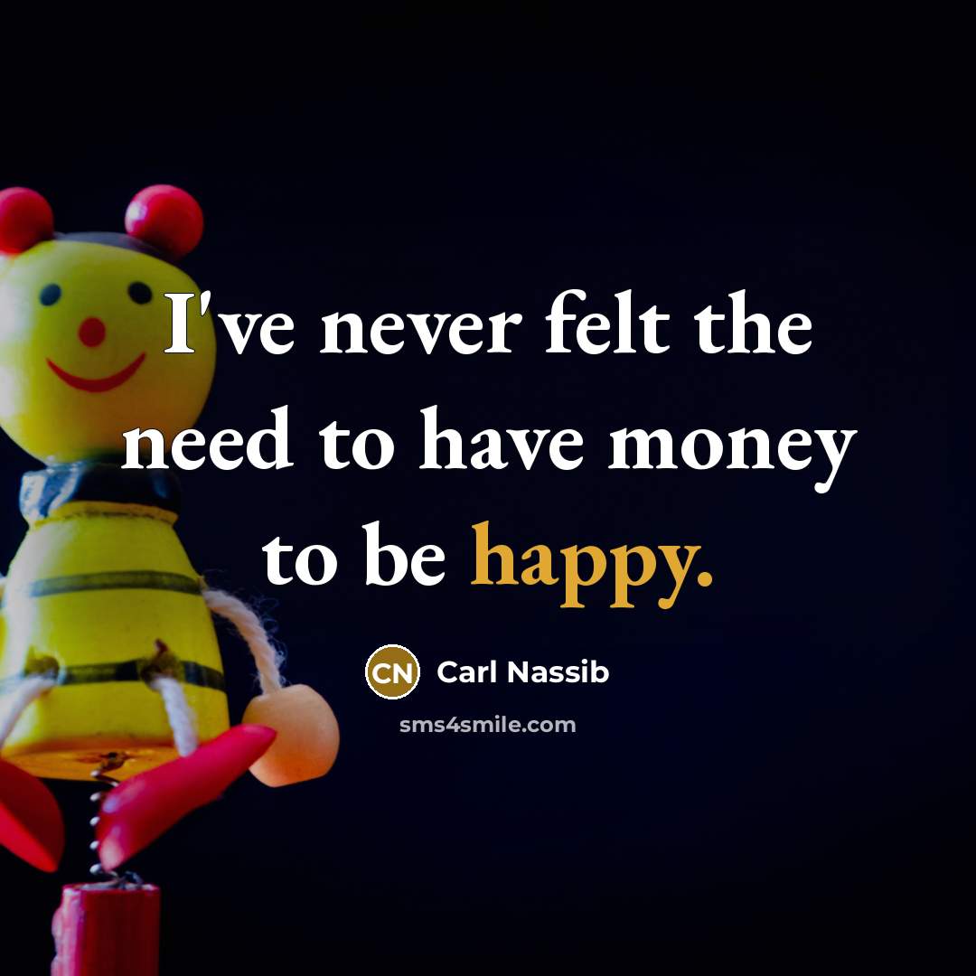 “I've never felt the need to have money to be…” quote by Carl Nassib