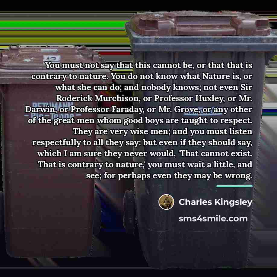 “You must not say that this cannot be, or that…” quote by Charles Kingsley