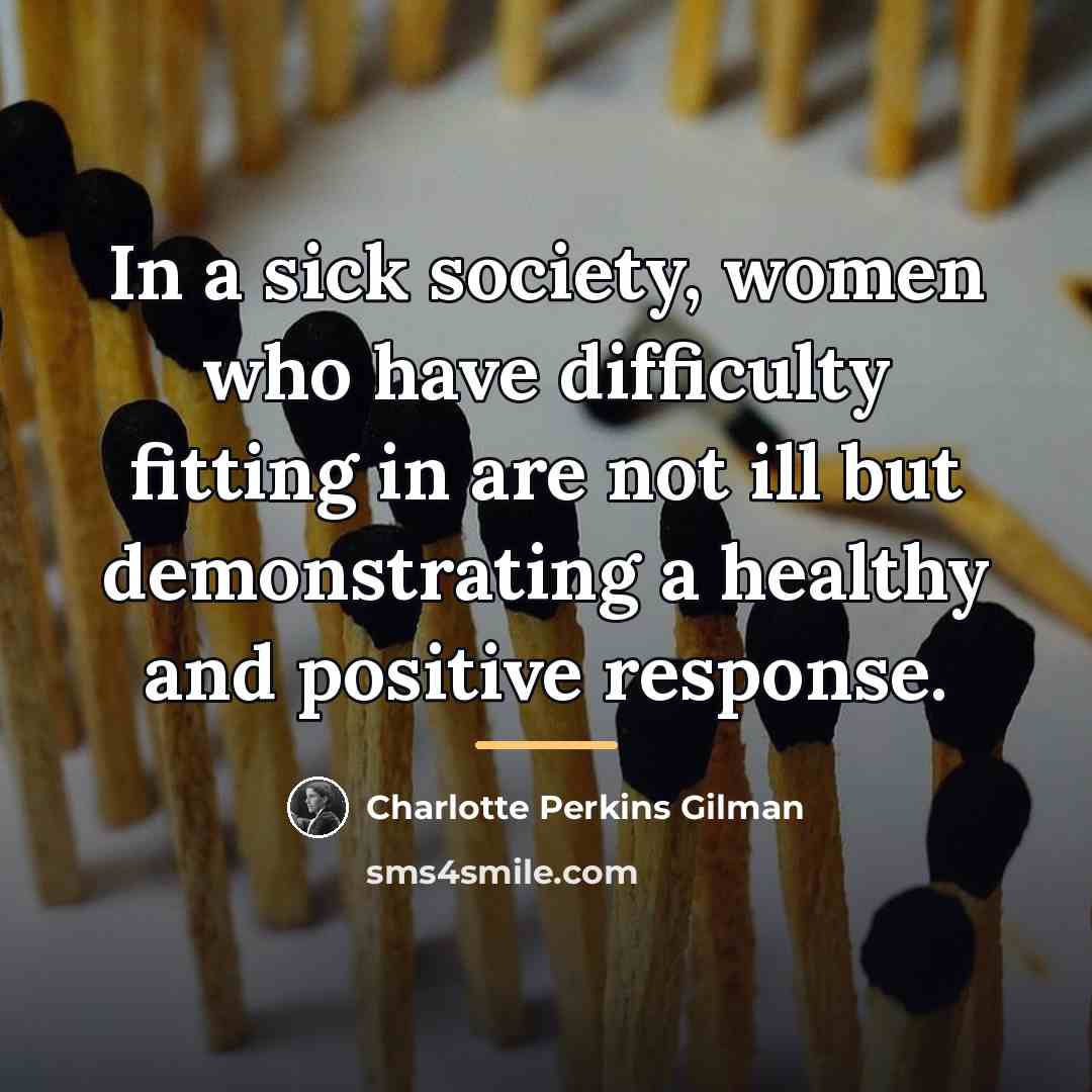 “In a sick society, women who have difficulty fitting in…” quote by Charlotte Perkins Gilman