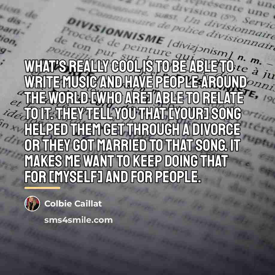 “What's really cool is to be able to write music…” quote by Colbie Caillat