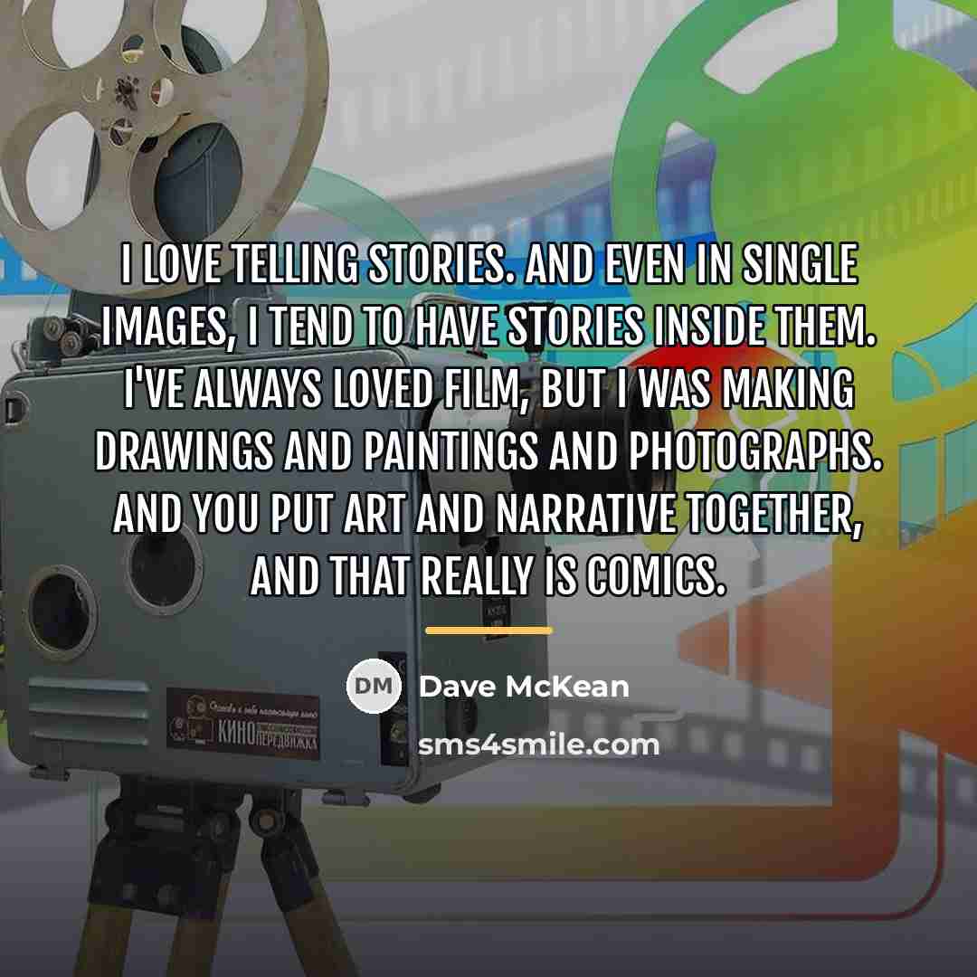 “I love telling stories. And even in single images, I…” quote by Dave McKean