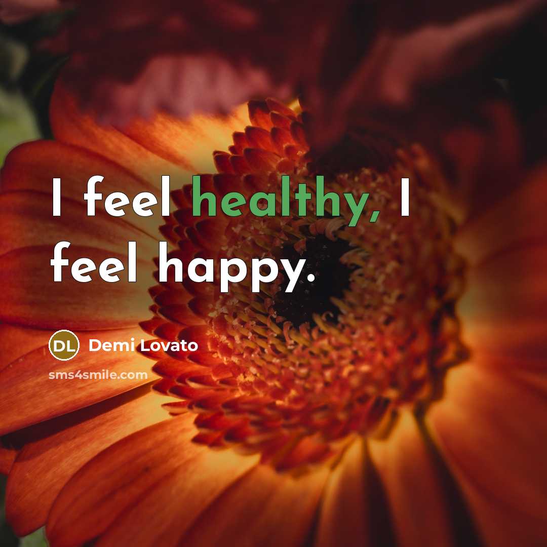 “I feel healthy, I feel happy.…” quote by Demi Lovato