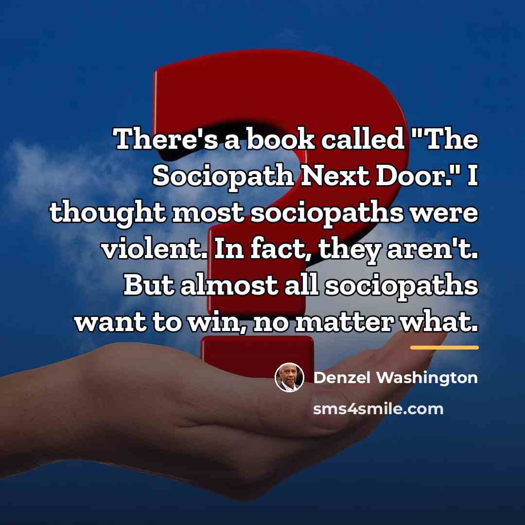 “There's a book called "The Sociopath Next Door." I thought…” quote by Denzel Washington