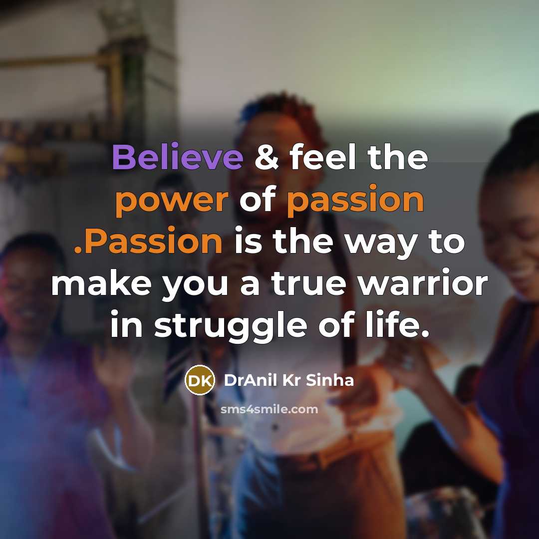 “Believe & feel the power of passion .Passion is the…” quote by DrAnil Kr Sinha