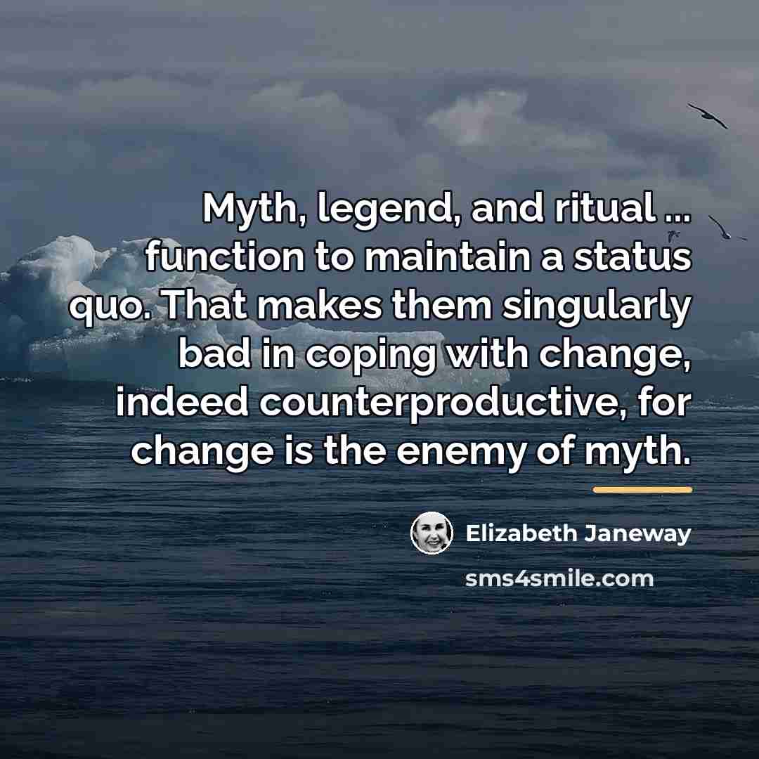 “Myth, legend, and ritual ... function to maintain a status…” quote by Elizabeth Janeway