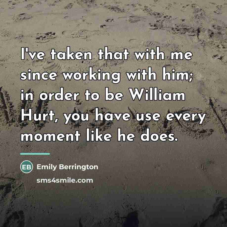 “I've taken that with me since working with him; in…” quote by Emily Berrington