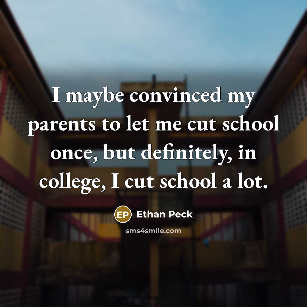 “I maybe convinced my parents to let me cut school…” quote by Ethan Peck
