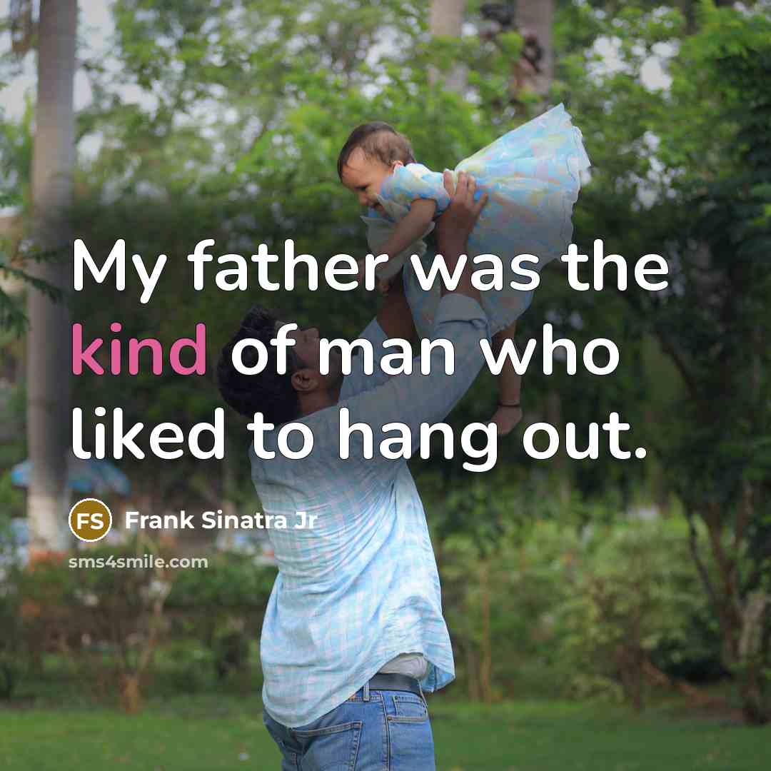 “My father was the kind of man who liked to…” quote by Frank Sinatra Jr