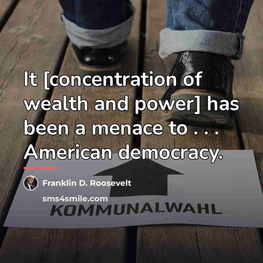 “It [concentration of wealth and power] has been a menace…” quote by Franklin D. Roosevelt
