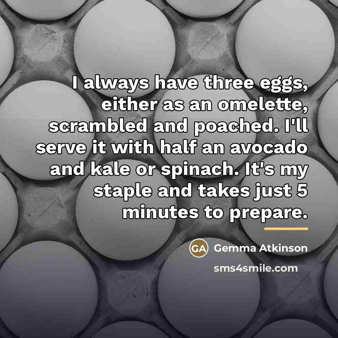 “I always have three eggs, either as an omelette, scrambled…” quote by Gemma Atkinson