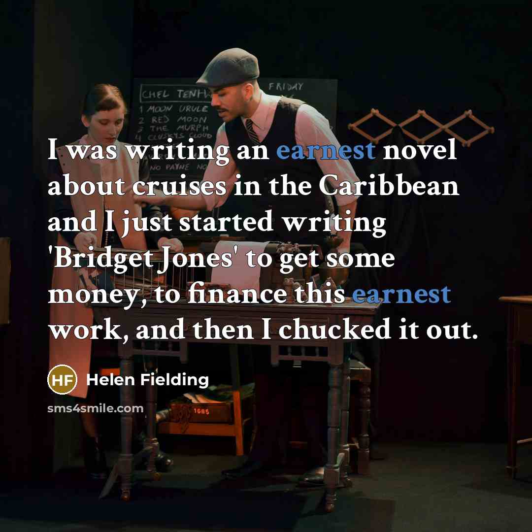 “I was writing an earnest novel about cruises in the…” quote by Helen Fielding