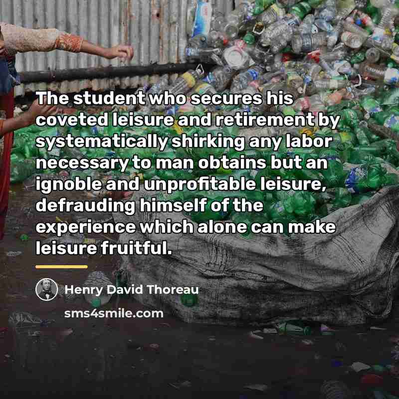 “The student who secures his coveted leisure and retirement by…” quote by Henry David Thoreau