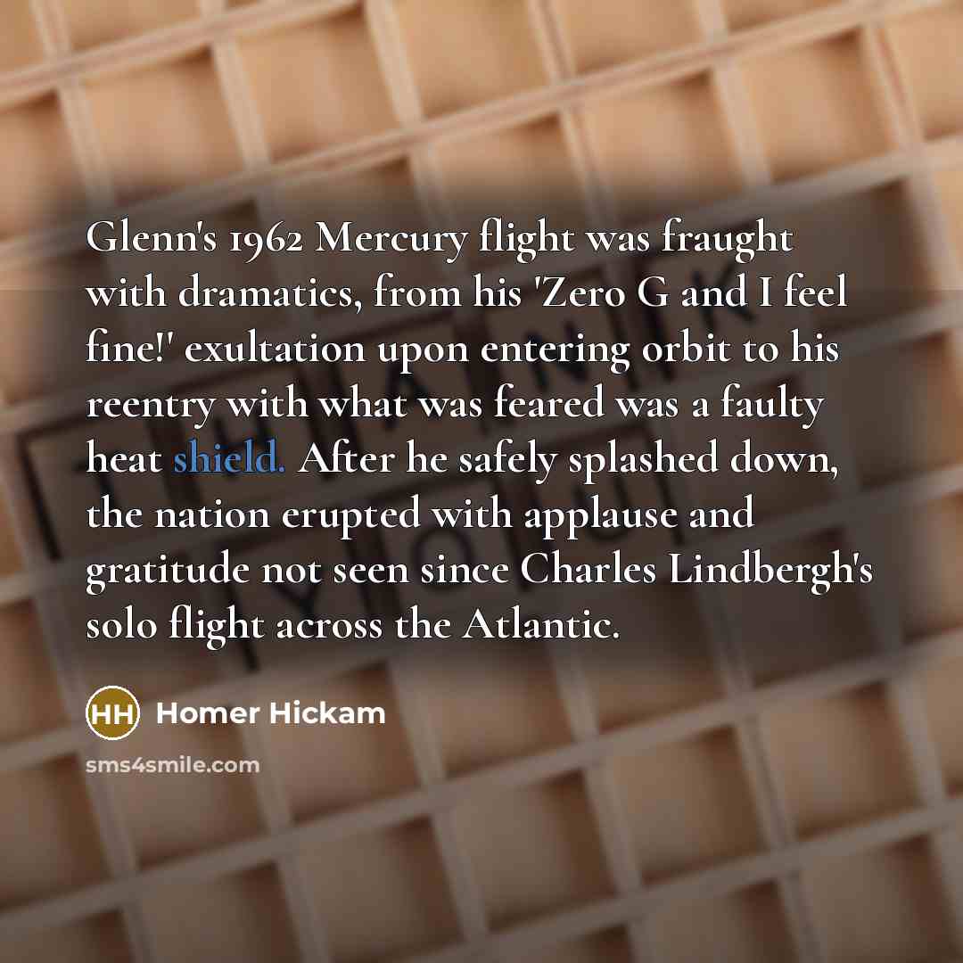 “Glenn's 1962 Mercury flight was fraught with dramatics, from his…” quote by Homer Hickam
