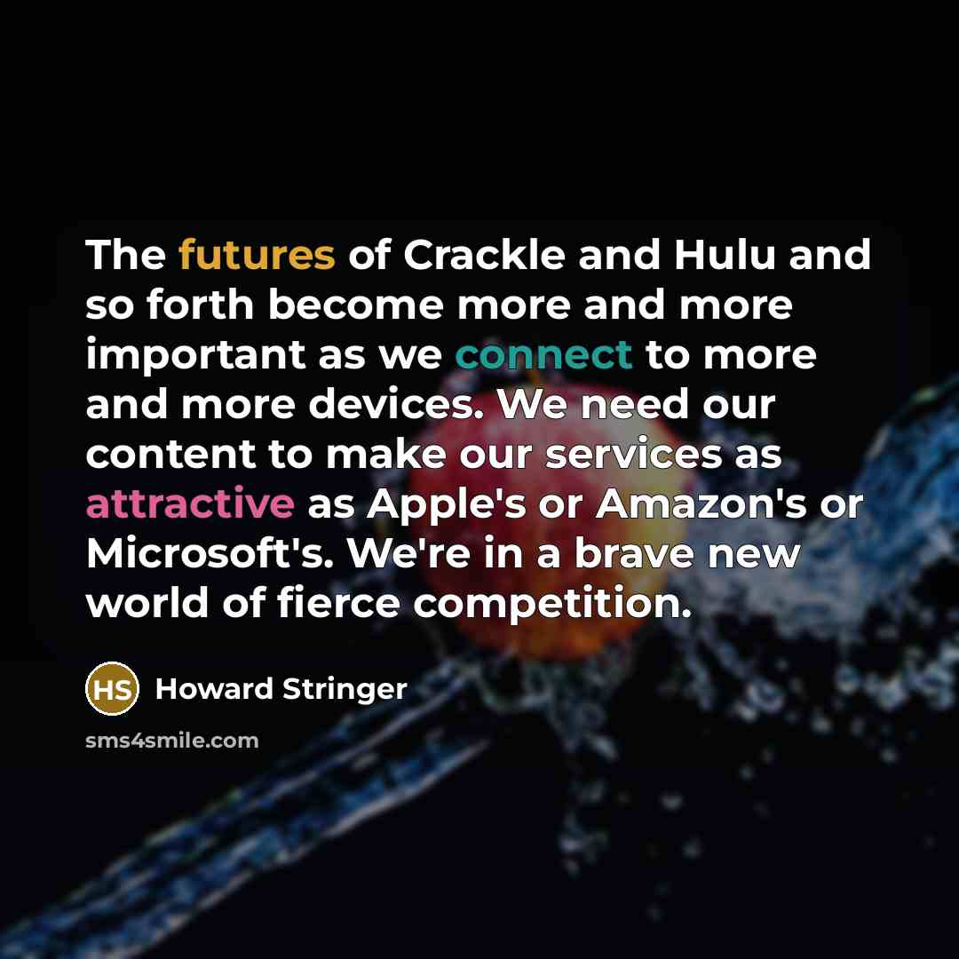 “The futures of Crackle and Hulu and so forth become…” quote by Howard Stringer