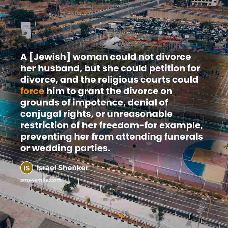 “A [Jewish] woman could not divorce her husband, but she…” quote by Israel Shenker