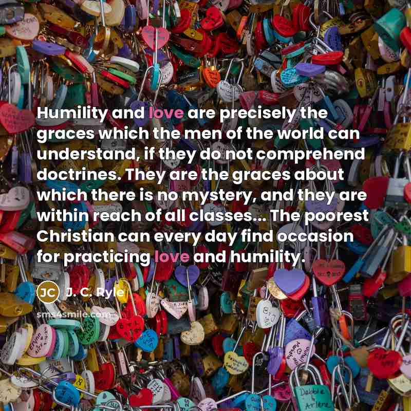 “Humility and love are precisely the graces which the men…” quote by J. C. Ryle