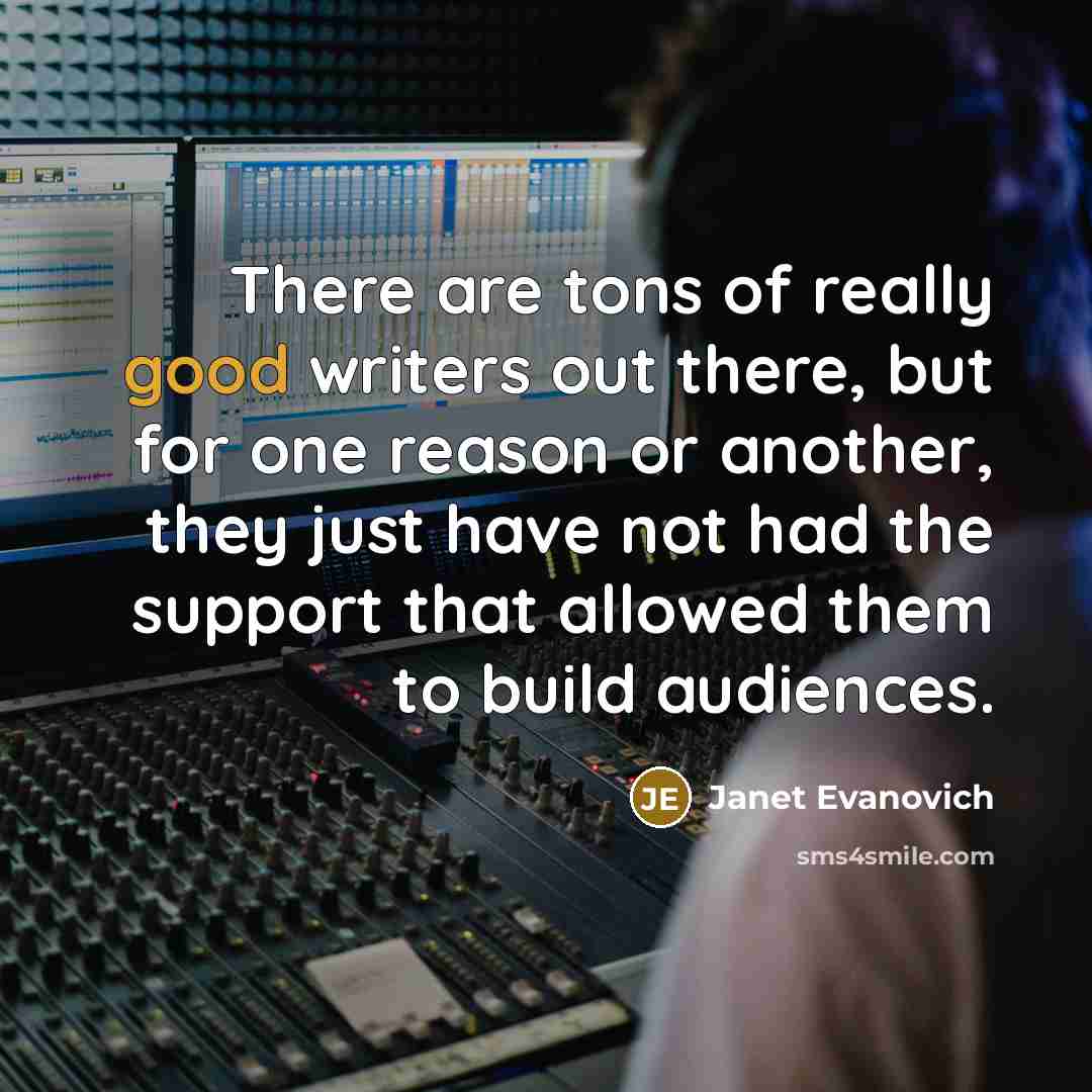 “There are tons of really good writers out there, but…” quote by Janet Evanovich