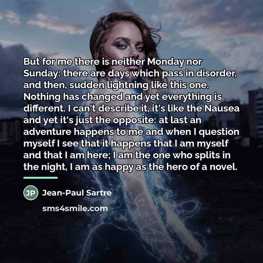 “But for me there is neither Monday nor Sunday: there…” quote by Jean-Paul Sartre
