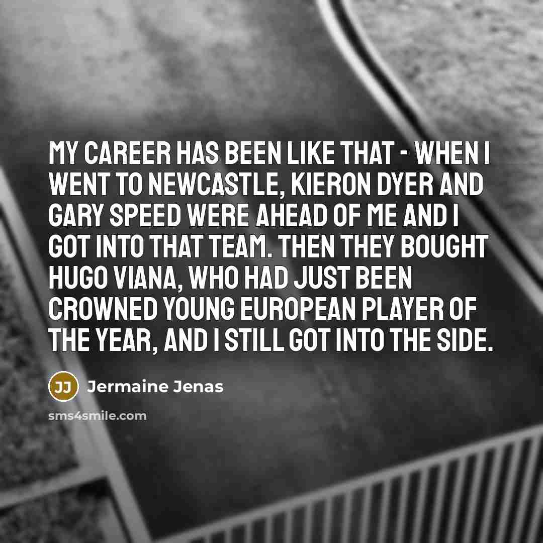 “My career has been like that - when I went…” quote by Jermaine Jenas