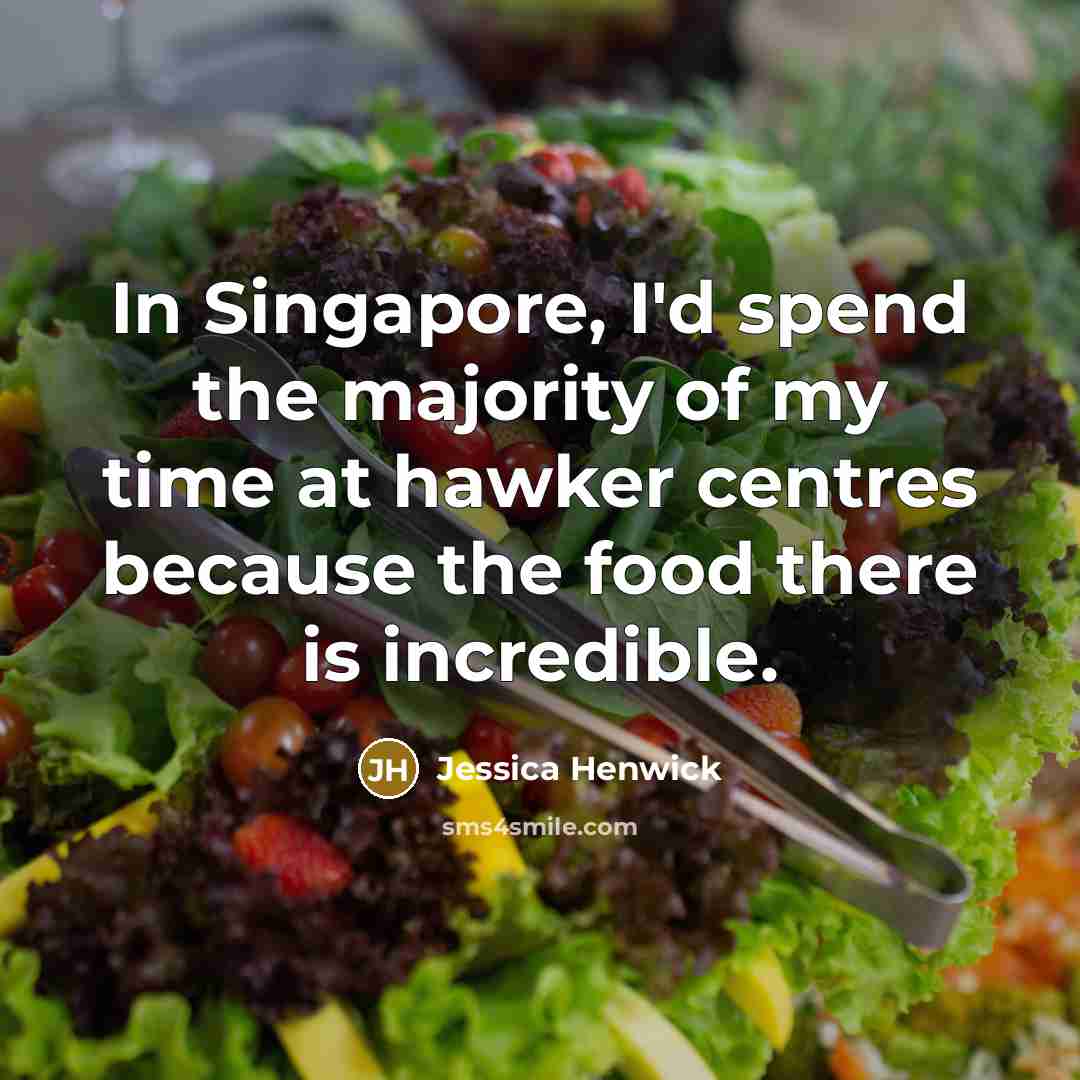 “In Singapore, I'd spend the majority of my time at…” quote by Jessica Henwick