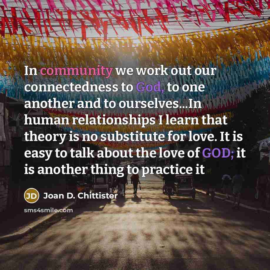 “In community we work out our connectedness to God, to…” quote by Joan D. Chittister