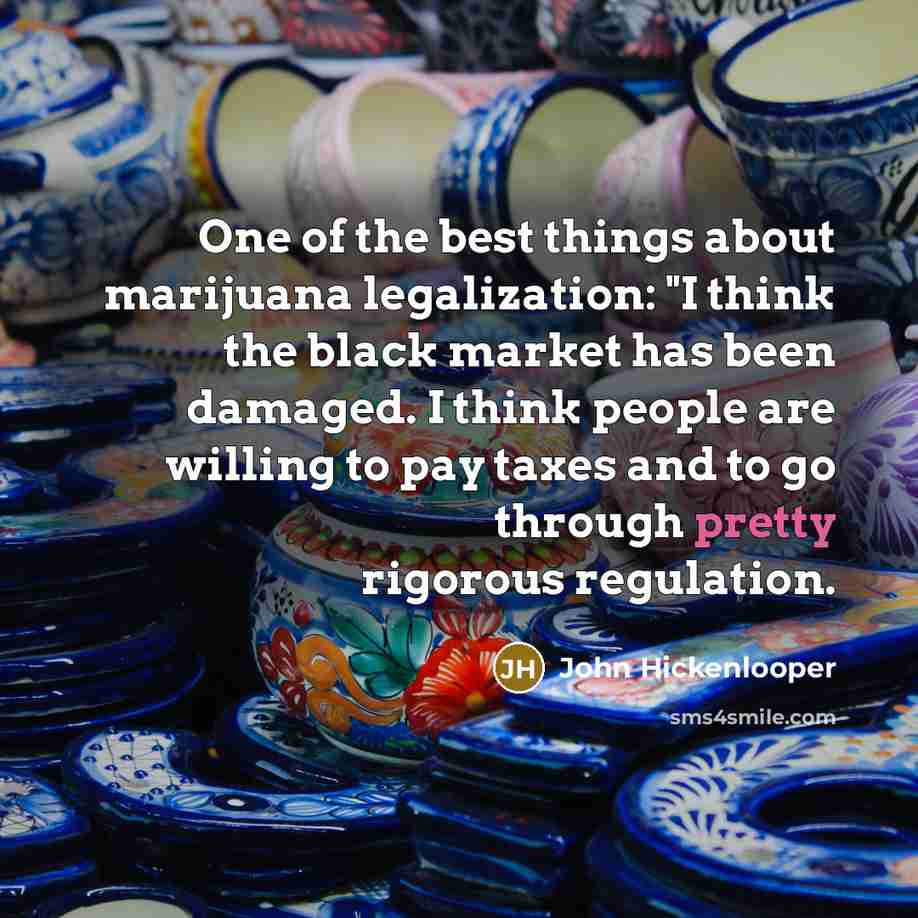 “"One of the best things about marijuana legalization: "I think…” quote by John Hickenlooper