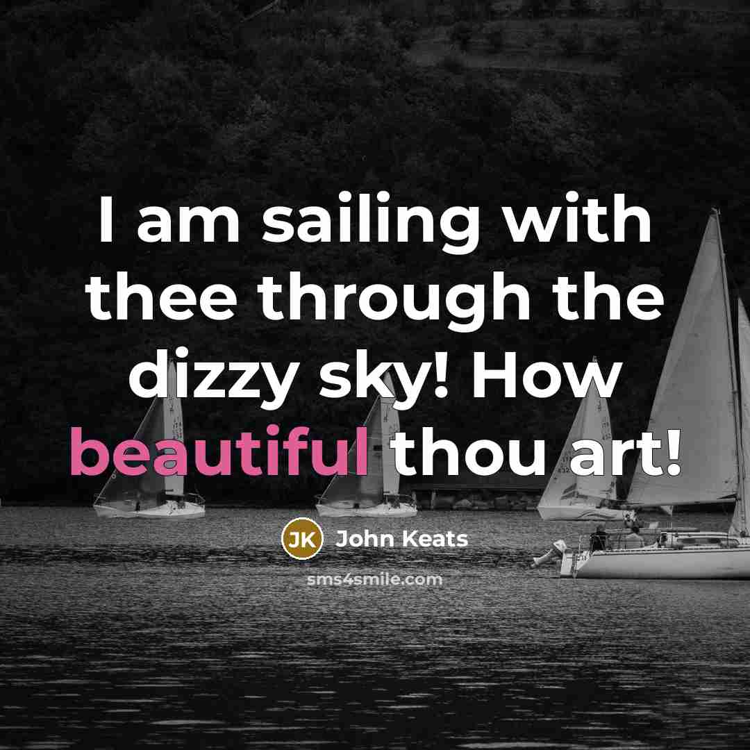 “I am sailing with thee through the dizzy sky! How…” quote by John Keats