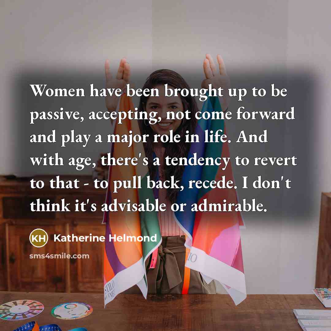 “Women have been brought up to be passive, accepting, not…” quote by Katherine Helmond