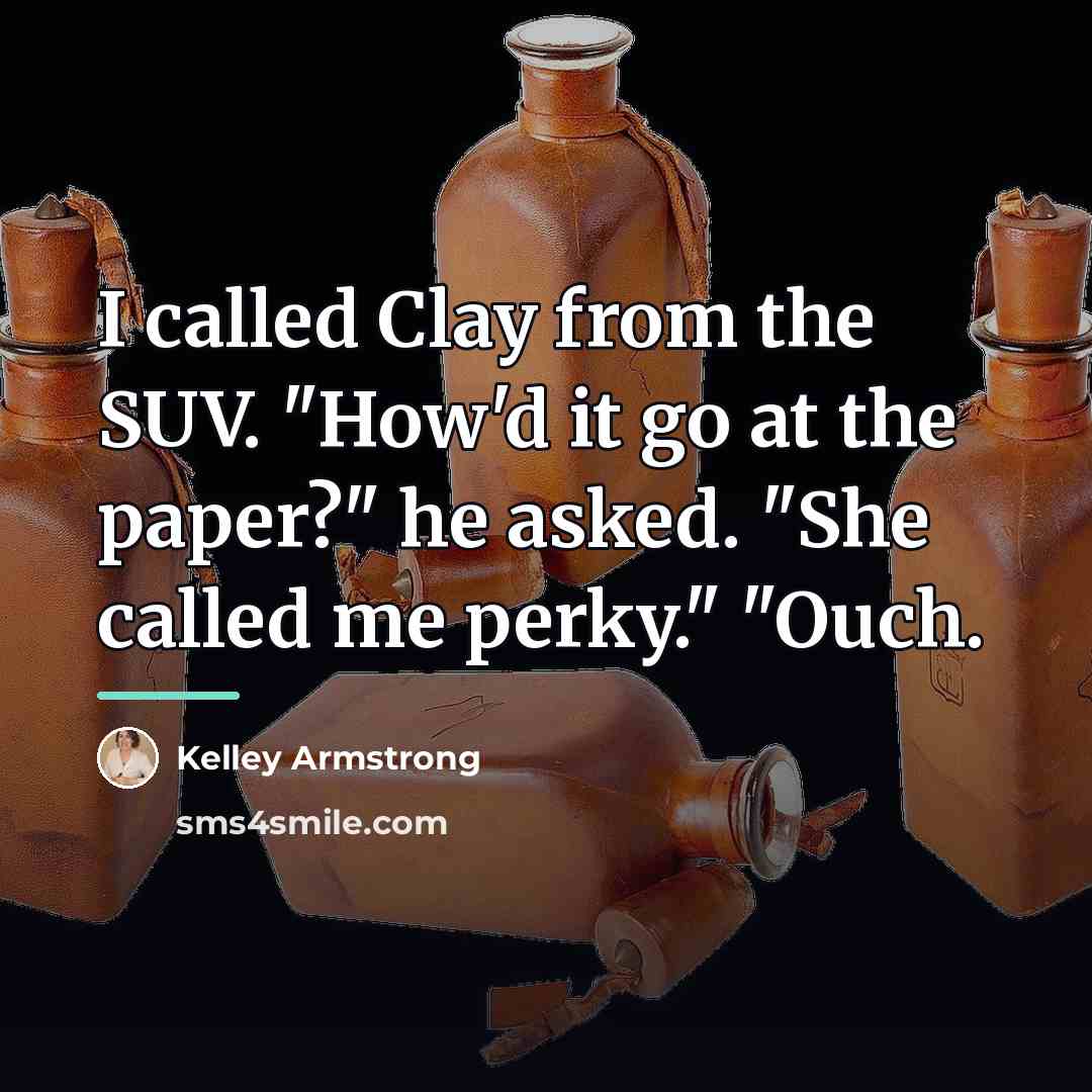 “I called Clay from the SUV. "How'd it go at…” quote by Kelley Armstrong