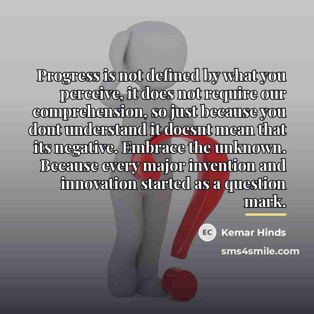 “Progress is not defined by what you perceive, it does…” quote by Kemar Hinds