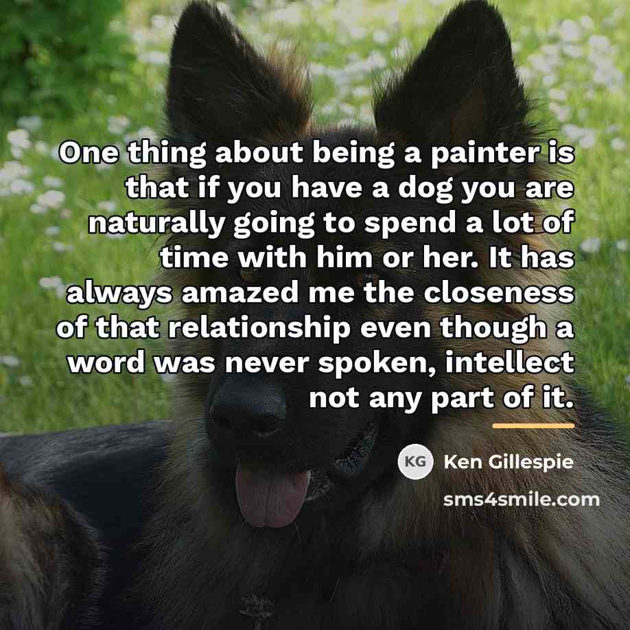 “One thing about being a painter is that if you…” quote by Ken Gillespie