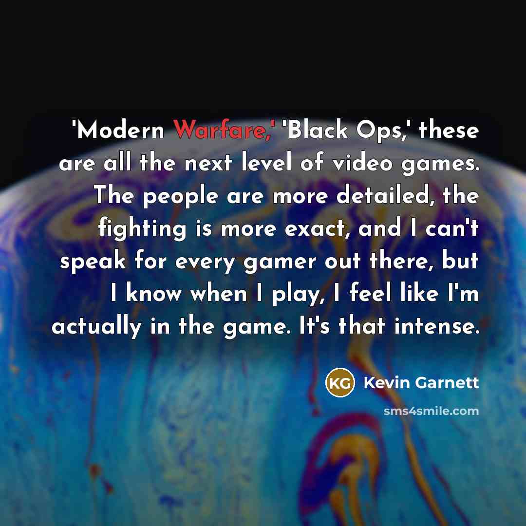 “'Modern Warfare,' 'Black Ops,' these are all the next level…” quote by Kevin Garnett