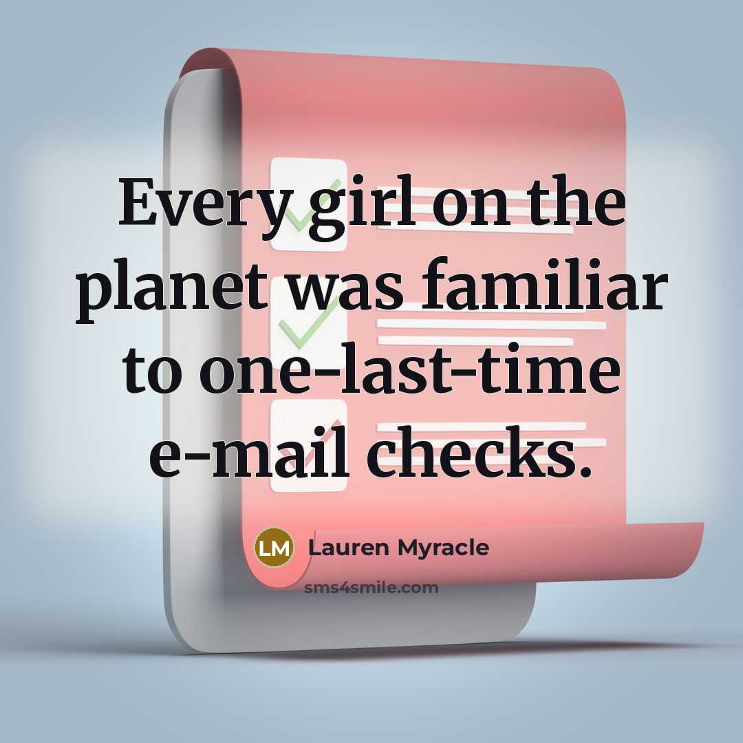 “Every girl on the planet was familiar to one-last-time e-mail…” quote by Lauren Myracle