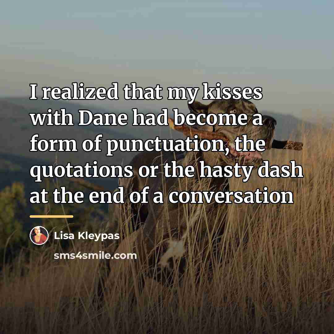 “I realized that my kisses with Dane had become a…” quote by Lisa Kleypas