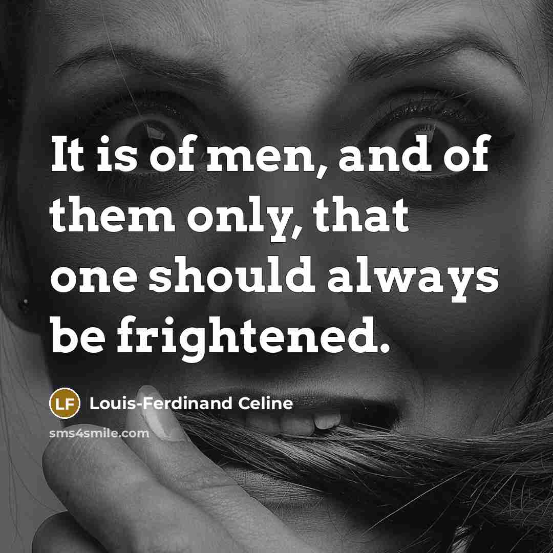 “It is of men, and of them only, that one…” quote by Louis-Ferdinand Celine