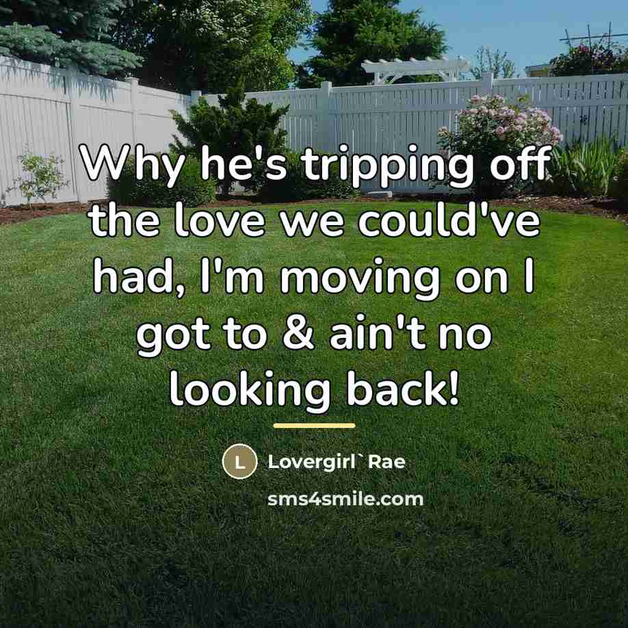“Why he's tripping off the love we could've had, I'm…” quote by Lovergirl'Rae