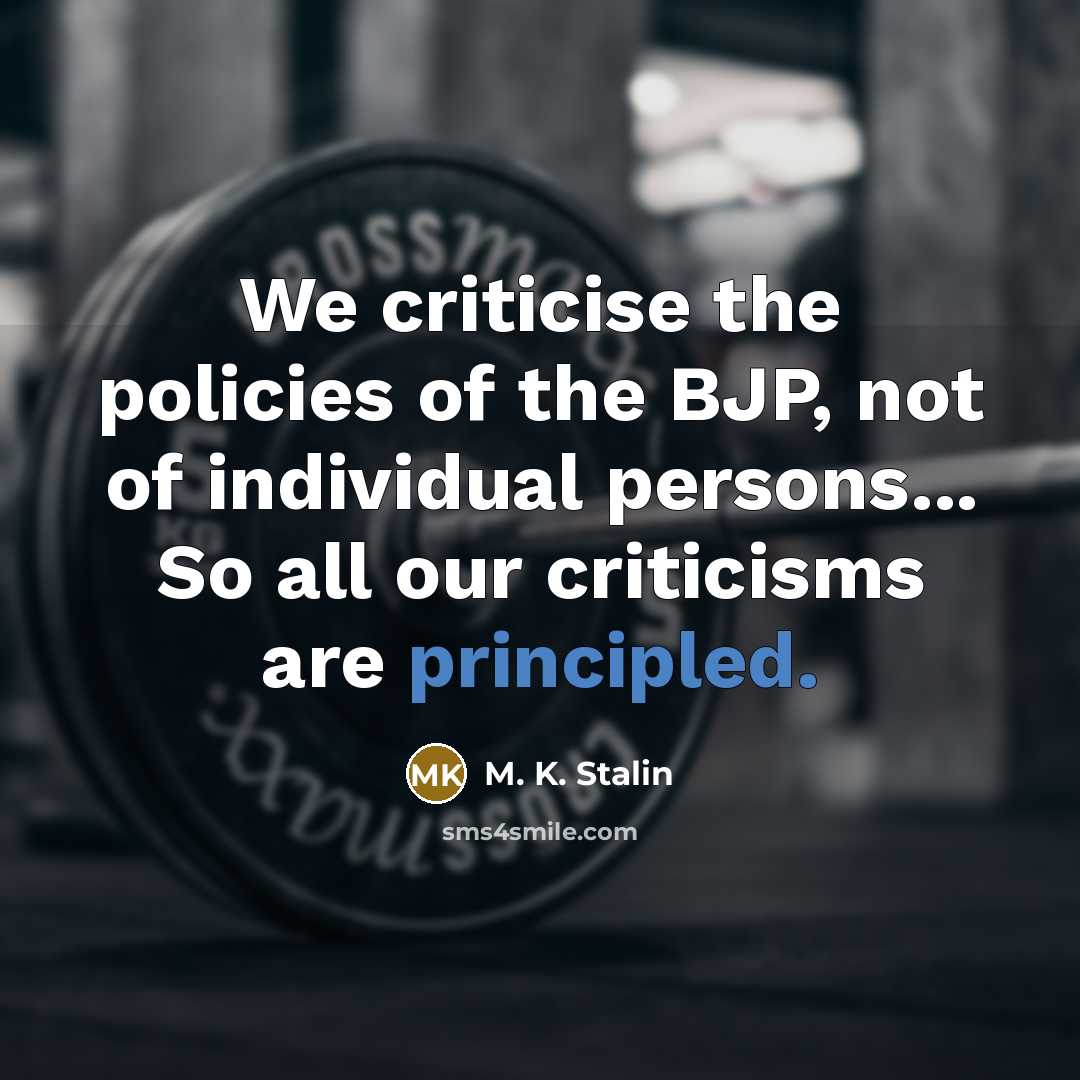“We criticise the policies of the BJP, not of individual…” quote by M. K. Stalin