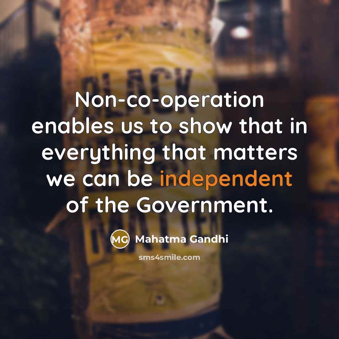 “Non-co-operation enables us to show that in everything that matters…” quote by Mahatma Gandhi