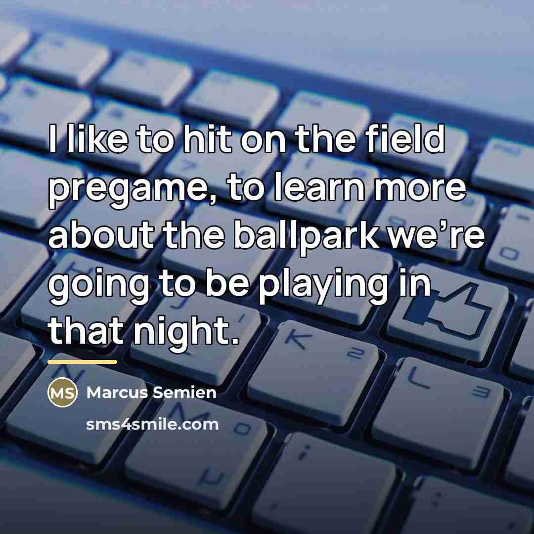 “I like to hit on the field pregame, to learn…” quote by Marcus Semien