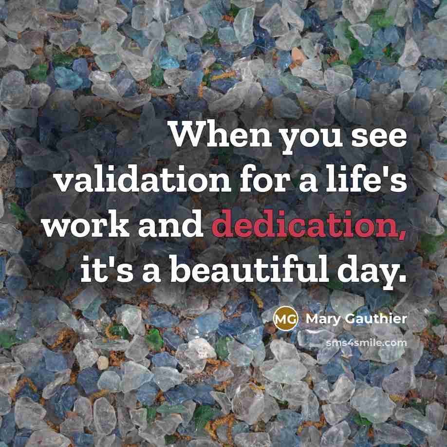 “When you see validation for a life's work and dedication,…” quote by Mary Gauthier