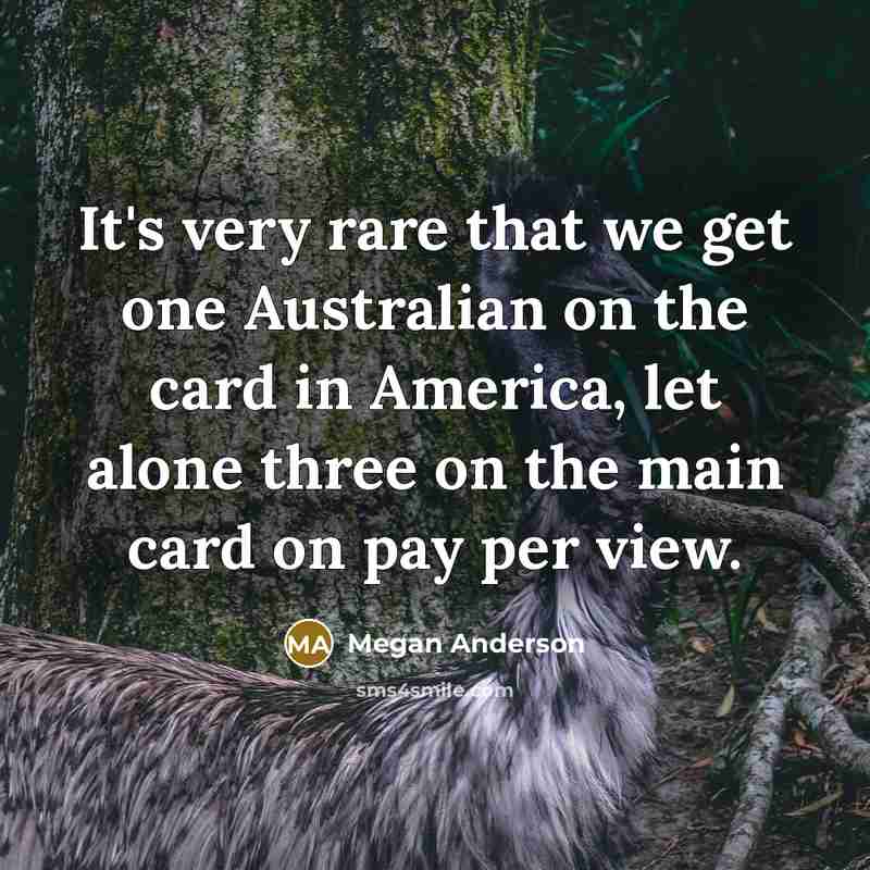 “It's very rare that we get one Australian on the…” quote by Megan Anderson