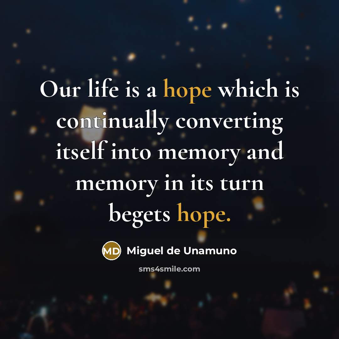 “Our life is a hope which is continually converting itself…” quote by Miguel de Unamuno