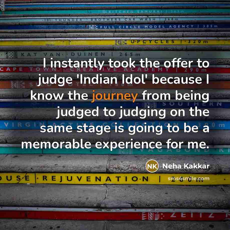 “I instantly took the offer to judge 'Indian Idol' because…” quote by Neha Kakkar
