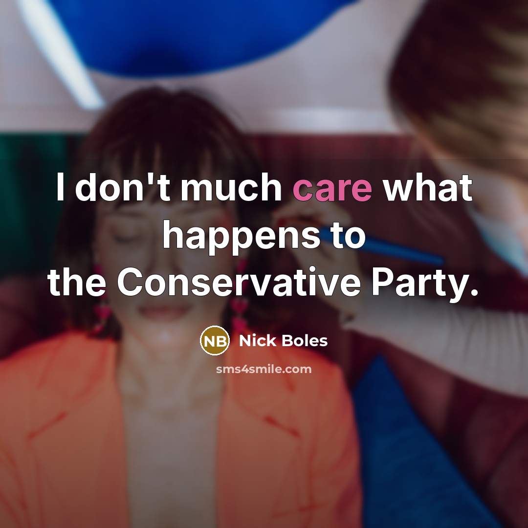 “I don't much care what happens to the Conservative Party.…” quote by Nick Boles